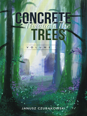 cover image of Concrete Through the Trees, Volume II